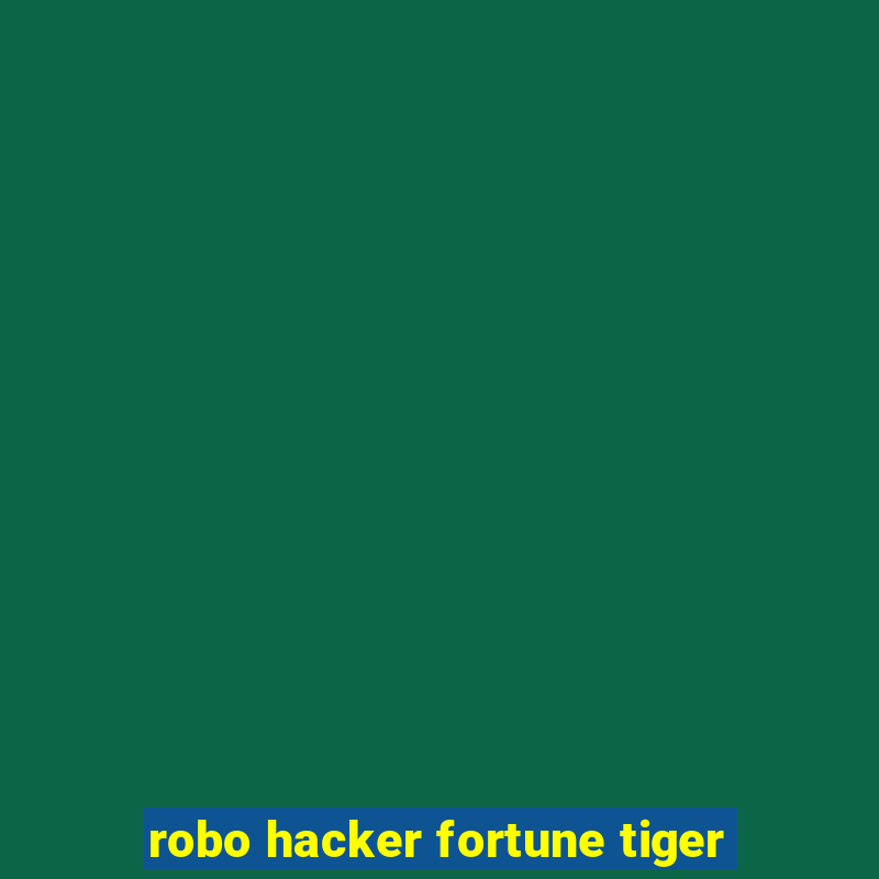 robo hacker fortune tiger